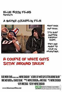 Watch A Couple of White Guys Sittin' Around Talkin'