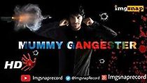 Watch Mummy Gangester