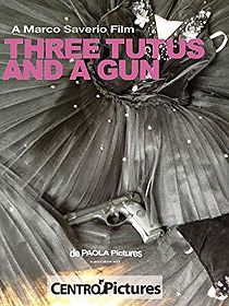 Watch Three Tutus and a Gun