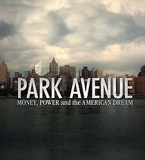 Watch Park Avenue: Money, Power and the American Dream