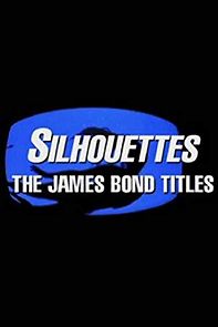 Watch Silhouettes: The James Bond Titles