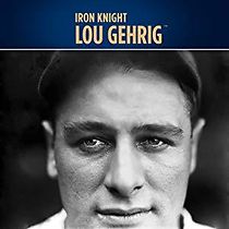 Watch Iron Knight: Lou Gehrig
