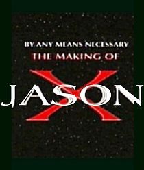 Watch By Any Means Necessary: The Making of 'Jason X'