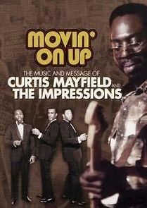 Watch Movin' on Up: The Music and Message of Curtis Mayfield and the Impressions