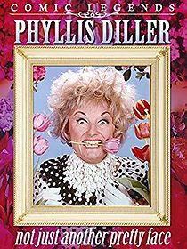 Watch Phyllis Diller: Not Just Another Pretty Face