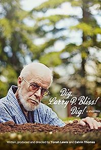 Watch Dig, Larry P. Bliss! Dig!