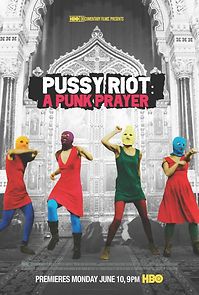Watch Pussy Riot: A Punk Prayer