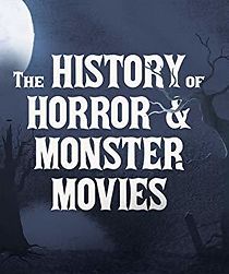 Watch The History of Horror and Monster Movies