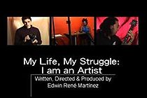 Watch My Life, My Struggle: I Am an Artist