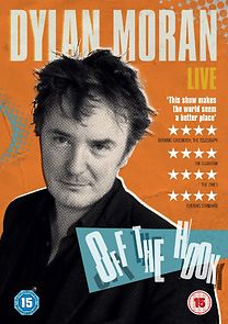 Watch Dylan Moran: Off the Hook (TV Special 2015)