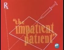 Watch The Impatient Patient (Short 1942)