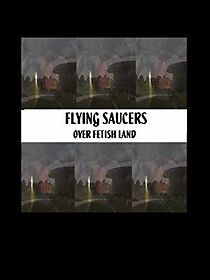 Watch Flying Saucers Over Fetishland