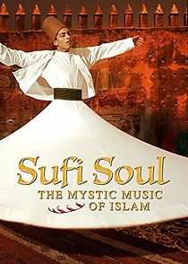 Watch Sufi Soul: The Mystic Music of Islam