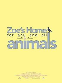 Watch Zoe's Home for Any and All Animals