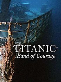Watch Titanic: Band of Courage