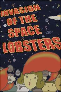 Watch Invasion of the Space Lobsters (Short 2005)