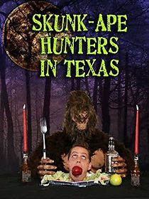 Watch Skunk-Ape Hunters in Texas