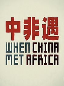 Watch When China Met Africa