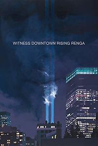 Watch Witness Downtown Rising Renga