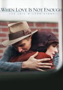 Watch When Love Is Not Enough: The Lois Wilson Story