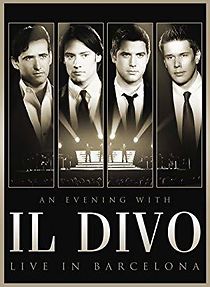 Watch An Evening with 'Il Divo': Live in Barcelona