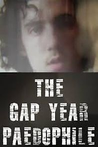 Watch The Gap Year Paedophile