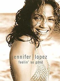 Watch Jennifer Lopez: Feelin' So Good