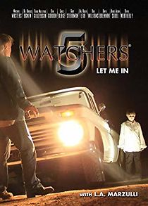 Watch Watchers 5: Let Me In