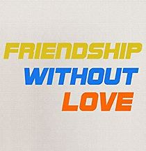 Watch Friendship Without Love