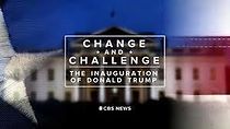 Watch Change and Challenge: The Inauguration of Donald Trump