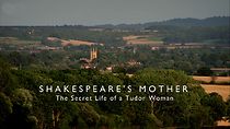 Watch Shakespeare's Mother: The Secret Life of a Tudor Woman