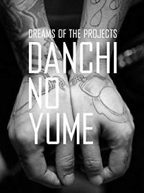 Watch Danchi No Yume Dreams of the Projects