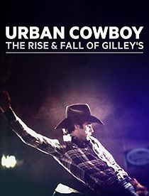 Watch Urban Cowboy: The Rise and Fall of Gilley's