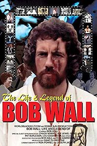 Watch The Life and Legend of Bob Wall