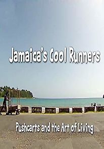Watch Jamaica's Cool Runners: Pushcarts and the Art of Living