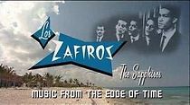 Watch Los Zafiros: Music from the Edge of Time
