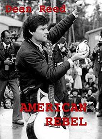 Watch American Rebel: The Dean Reed Story