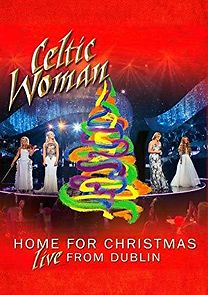 Watch Celtic Woman: Home for Christmas - Live from Dublin