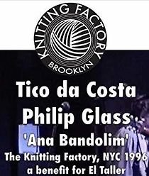 Watch Philip Glass/Tico Da Costa at the Knitting Factory