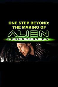 Watch One Step Beyond: The Making of 'Alien: Resurrection'