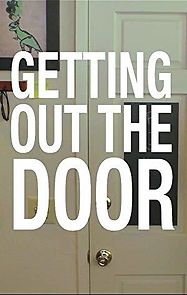 Watch Getting Out the Door