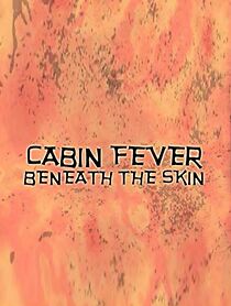 Watch Cabin Fever: Beneath the Skin
