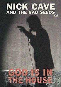 Watch Nick Cave and the Bad Seeds: God Is in the House