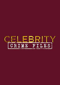 Watch Celebrity Crime Files