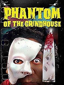 Watch Phantom of the Grindhouse