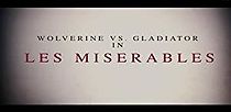 Watch Wolverine vs. Gladiator in: Les Miserables