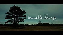 Watch Invisible Things