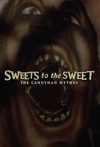 Watch Sweets to the Sweet: The Candyman Mythos
