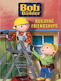 Watch Bob the Builder: Building Friendships