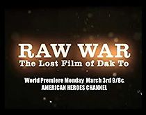 Watch Raw War: The Lost Film of Dak To